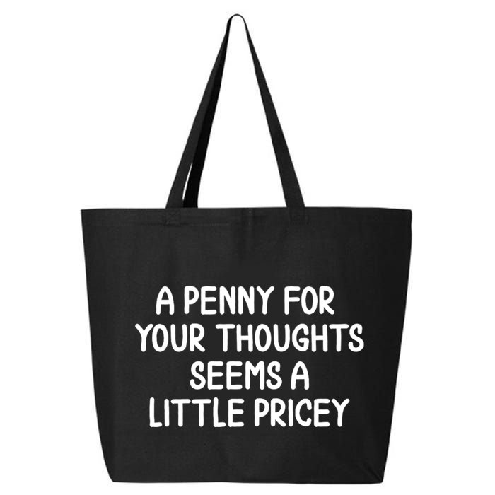 Funny Penny For Your Thoughts Sarcastic Joke Hilarious Cynical Sayings Graphic 25L Jumbo Tote