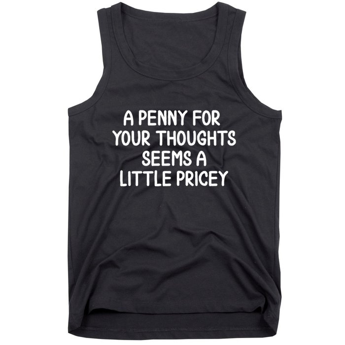 Funny Penny For Your Thoughts Sarcastic Joke Hilarious Cynical Sayings Graphic Tank Top