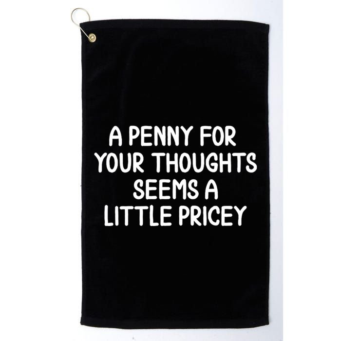 Funny Penny For Your Thoughts Sarcastic Joke Hilarious Cynical Sayings Graphic Golf Towel