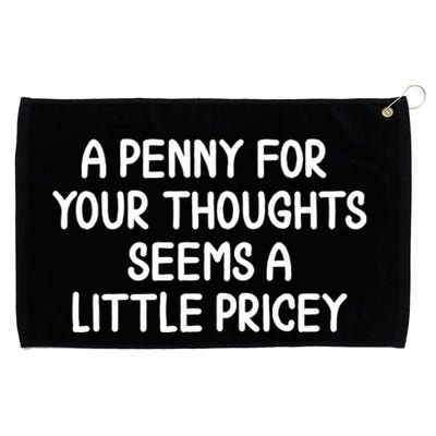Funny Penny For Your Thoughts Sarcastic Joke Hilarious Cynical Sayings Graphic Grommeted Golf Towel
