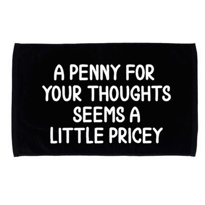 Funny Penny For Your Thoughts Sarcastic Joke Hilarious Cynical Sayings Graphic Microfiber Hand Towel