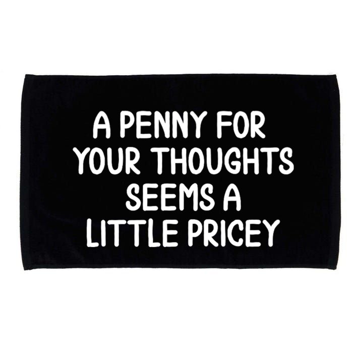 Funny Penny For Your Thoughts Sarcastic Joke Hilarious Cynical Sayings Graphic Microfiber Hand Towel