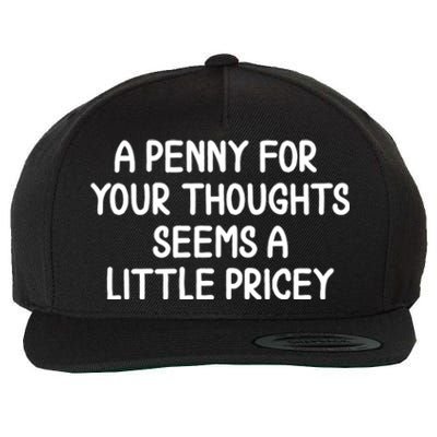 Funny Penny For Your Thoughts Sarcastic Joke Hilarious Cynical Sayings Graphic Wool Snapback Cap