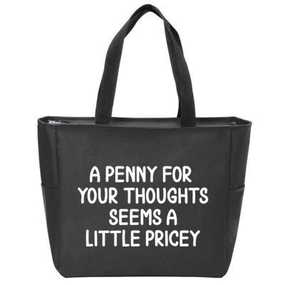 Funny Penny For Your Thoughts Sarcastic Joke Hilarious Cynical Sayings Graphic Zip Tote Bag