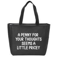 Funny Penny For Your Thoughts Sarcastic Joke Hilarious Cynical Sayings Graphic Zip Tote Bag