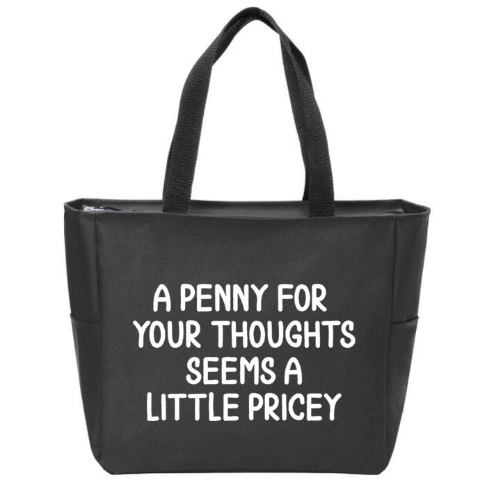 Funny Penny For Your Thoughts Sarcastic Joke Hilarious Cynical Sayings Graphic Zip Tote Bag