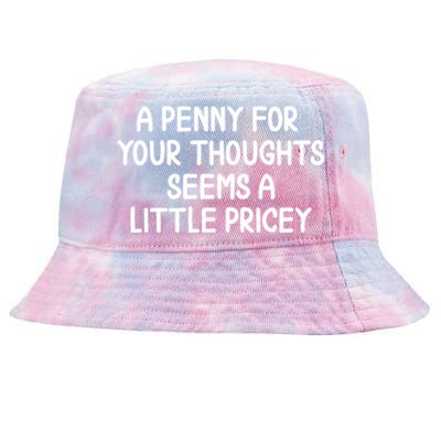 Funny Penny For Your Thoughts Sarcastic Joke Hilarious Cynical Sayings Graphic Tie-Dyed Bucket Hat