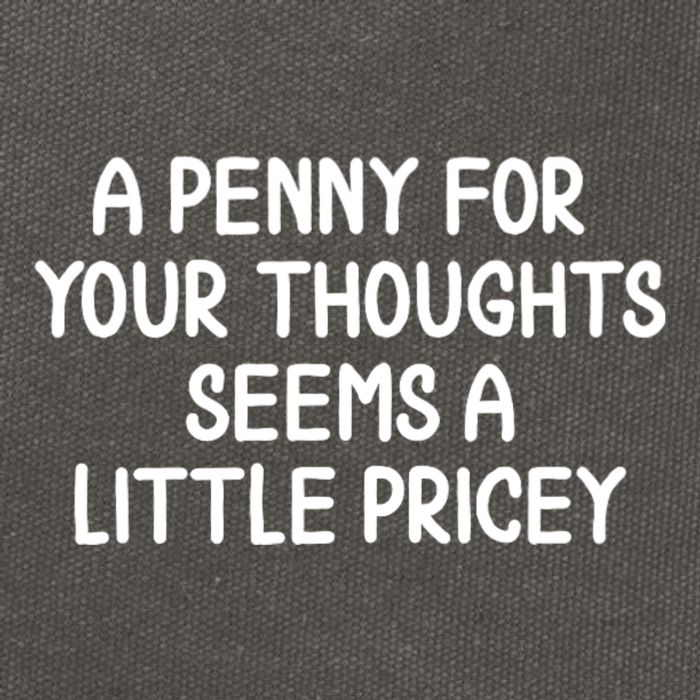 Funny Penny For Your Thoughts Sarcastic Joke Hilarious Cynical Sayings Graphic Cotton Canvas Backpack