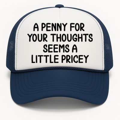 Funny Penny For Your Thoughts Sarcastic Joke Hilarious Cynical Sayings Graphic Trucker Hat