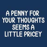 Funny Penny For Your Thoughts Sarcastic Joke Hilarious Cynical Sayings Graphic Infant Baby Jersey Bodysuit