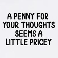 Funny Penny For Your Thoughts Sarcastic Joke Hilarious Cynical Sayings Graphic Garment-Dyed Sweatshirt