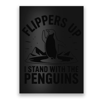 Funny Penguin Flippers Up I Stand With The Penguins Poster