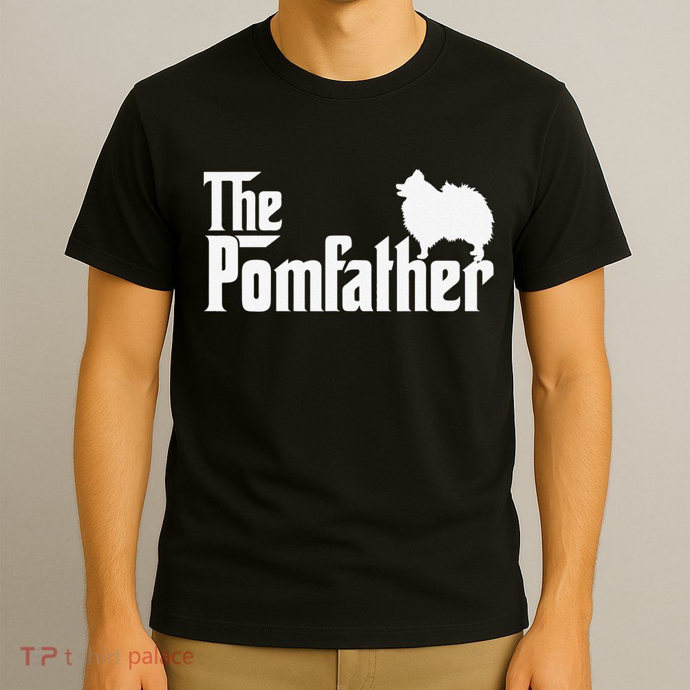 Funny Pomeranian Father Dad The Pom Father Dog Lover T-Shirt