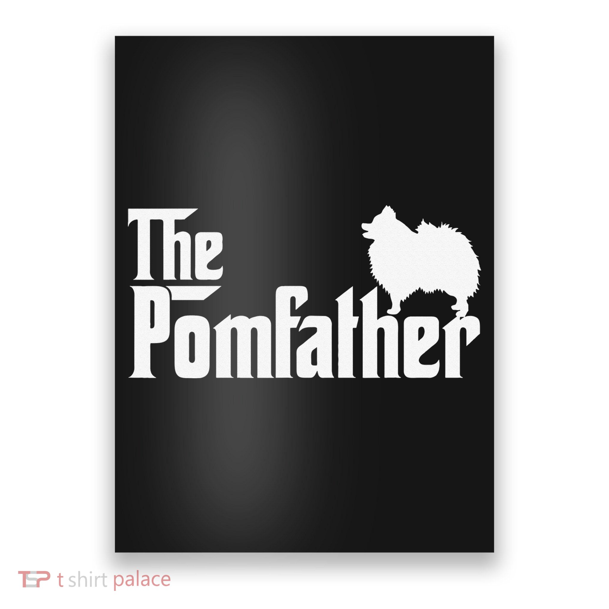 Funny Pomeranian Father Dad The Pom Father Dog Lover Poster