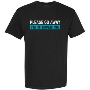 Funny Please Go Away IM Introverting Introversion Garment-Dyed Heavyweight T-Shirt