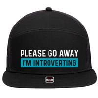 Funny Please Go Away IM Introverting Introversion 7 Panel Mesh Trucker Snapback Hat