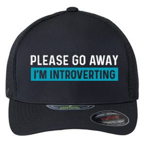 Funny Please Go Away IM Introverting Introversion Flexfit Unipanel Trucker Cap