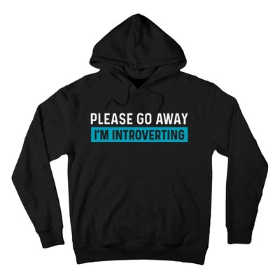 Funny Please Go Away IM Introverting Introversion Hoodie