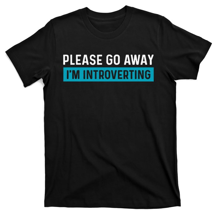 Funny Please Go Away IM Introverting Introversion T-Shirt