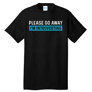 Funny Please Go Away IM Introverting Introversion Tall T-Shirt