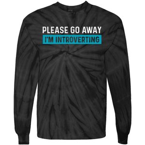 Funny Please Go Away IM Introverting Introversion Tie-Dye Long Sleeve Shirt