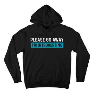 Funny Please Go Away IM Introverting Introversion Tall Hoodie