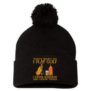 Funny Play Golf I Drink Bourbon I Know Things Pom Pom 12in Knit Beanie