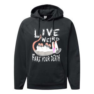 Funny Possum Gift Live Weird Fake Your Death Opossum Performance Fleece Hoodie