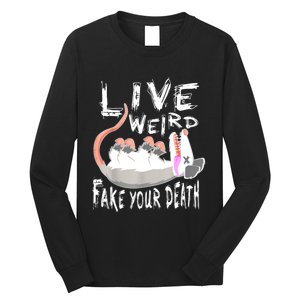 Funny Possum Gift Live Weird Fake Your Death Opossum Long Sleeve Shirt