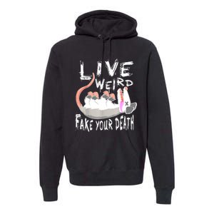 Funny Possum Gift Live Weird Fake Your Death Opossum Premium Hoodie