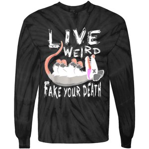 Funny Possum Gift Live Weird Fake Your Death Opossum Tie-Dye Long Sleeve Shirt