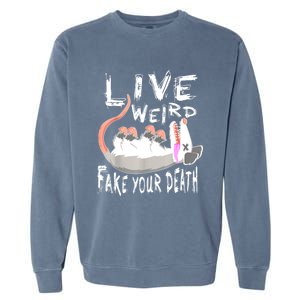 Funny Possum Gift Live Weird Fake Your Death Opossum Garment-Dyed Sweatshirt