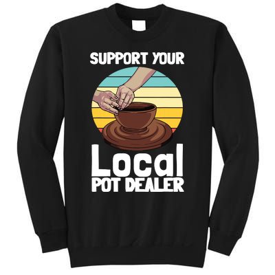 Funny Pottery Gift For Pot Dealer Pottery Artists Sweatshirt