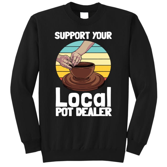 Funny Pottery Gift For Pot Dealer Pottery Artists Sweatshirt