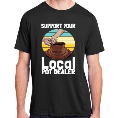 Funny Pottery Gift For Pot Dealer Pottery Artists Adult ChromaSoft Performance T-Shirt