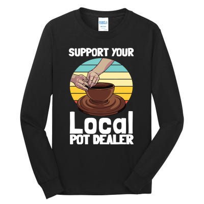 Funny Pottery Gift For Pot Dealer Pottery Artists Tall Long Sleeve T-Shirt