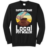 Funny Pottery Gift For Pot Dealer Pottery Artists Tall Sweatshirt