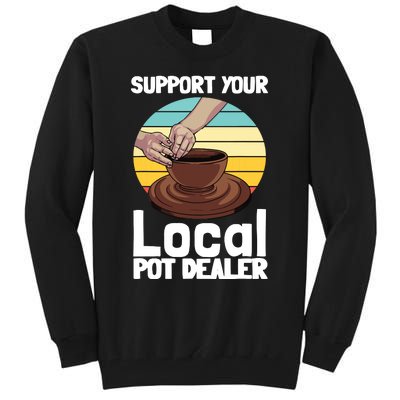 Funny Pottery Gift For Pot Dealer Pottery Artists Tall Sweatshirt