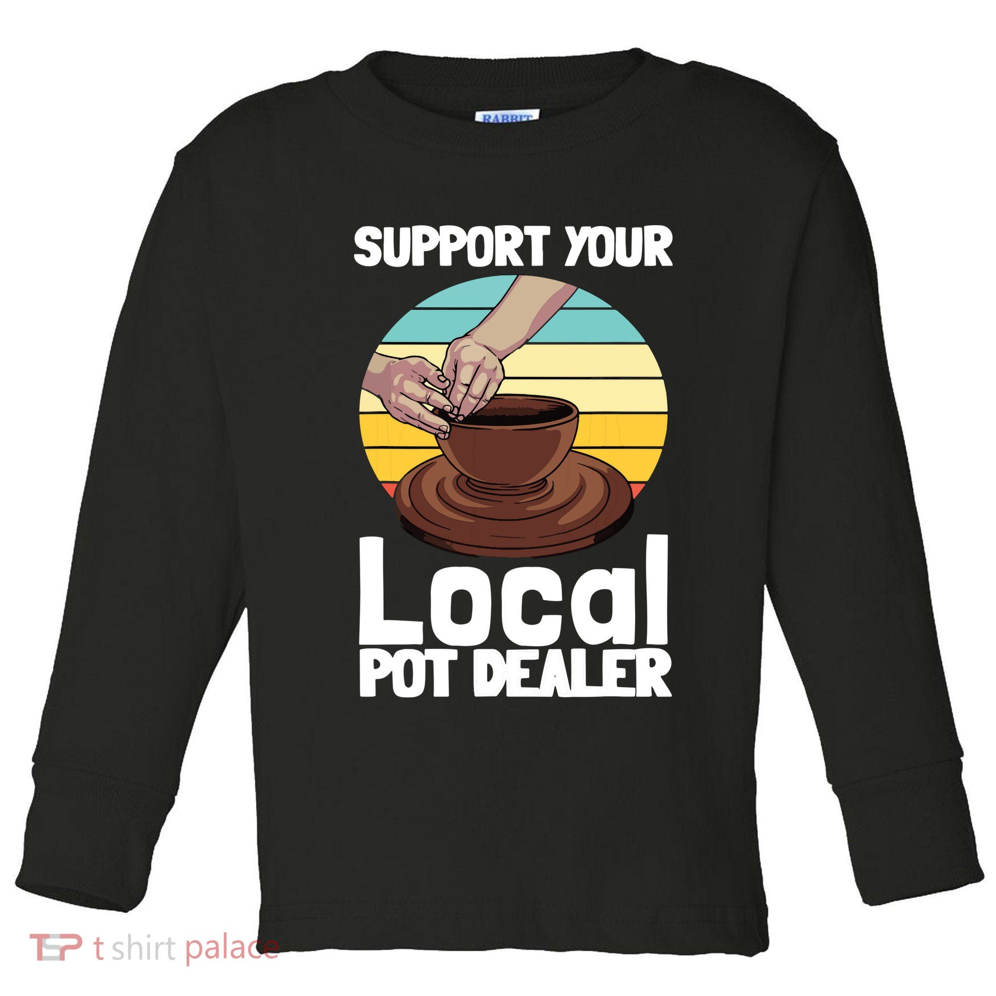 Funny Pottery Gift For Pot Dealer Pottery Artists Toddler Long Sleeve Shirt
