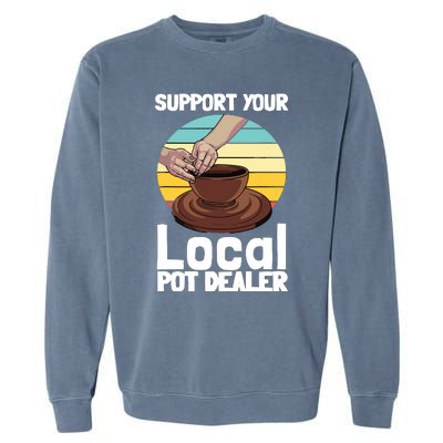 Funny Pottery Gift For Pot Dealer Pottery Artists Garment-Dyed Sweatshirt