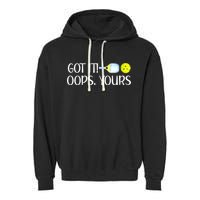 Funny Pickleball Got It Oops Yours Lovers Player Gift Garment-Dyed Fleece Hoodie