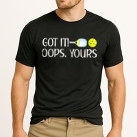 Funny Pickleball Got It Oops Yours Lovers Player Gift Performance Shirt