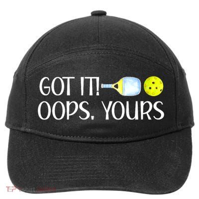 Funny Pickleball Got It Oops Yours Lovers Player Gift 7-Panel Snapback Hat