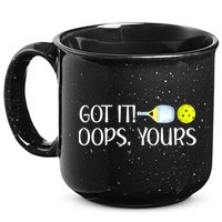 Funny Pickleball Got It Oops Yours Lovers Player Gift 15oz Campfire Ceramic Mug