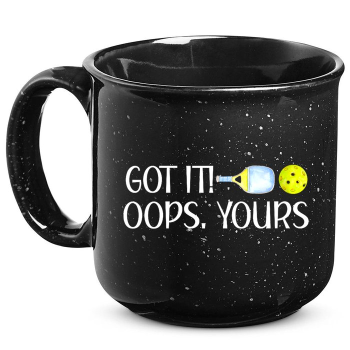 Funny Pickleball Got It Oops Yours Lovers Player Gift 15oz Campfire Ceramic Mug