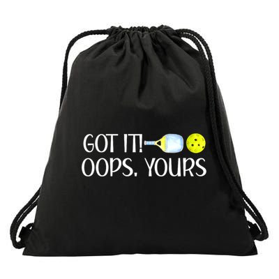 Funny Pickleball Got It Oops Yours Lovers Player Gift Drawstring Bag