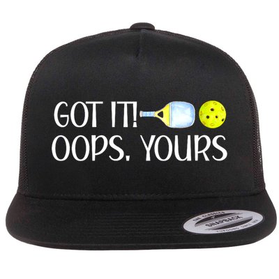 Funny Pickleball Got It Oops Yours Lovers Player Gift Flatbill Hat