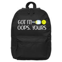 Funny Pickleball Got It Oops Yours Lovers Player Gift 16 in Basic Backpack