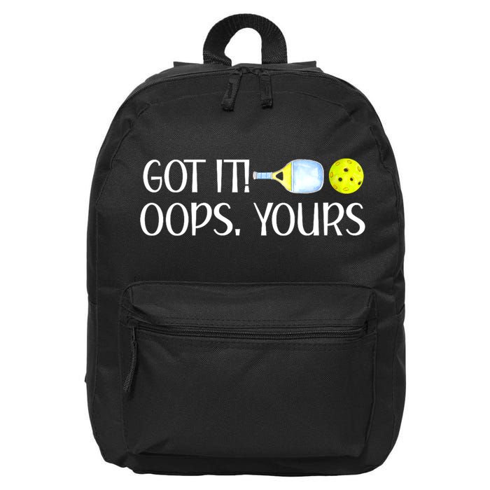Funny Pickleball Got It Oops Yours Lovers Player Gift 16 in Basic Backpack