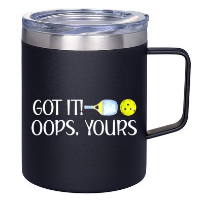 Funny Pickleball Got It Oops Yours Lovers Player Gift 12oz Stainless Steel Coffee Mug